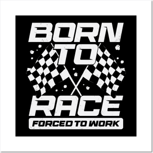 Born To Race Forced To Work Posters and Art